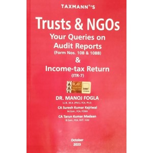 Taxmann's Trusts & NGOs: Your Queries on Audit Reports (Form Nos. 10B & 10BB) & Income-Tax Return (ITR-7) by Dr. Manoj Fogla, CA. Suresh Kumar Kejriwal, CA. Tarun Kumar Madaan